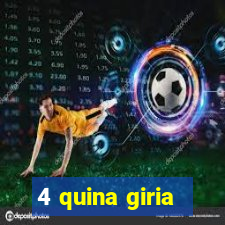 4 quina giria